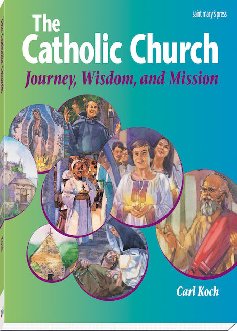 The Catholic Church Journey Wisdom and Mission (Student Text)