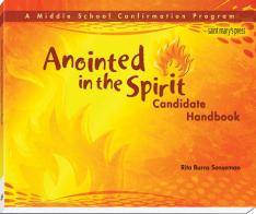 Anointed in the Spirit Candidate Handbook A Middle School Confirmation Program (Colored Version)