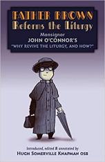 'Father Brown Reforms the Liturgy' (Why Revive the Liturgy and How?)