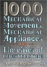 1000 Mechanical Movements Mechanical Appliances & Novelties of Construction