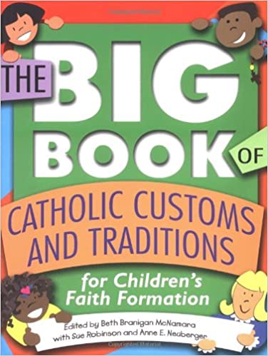 The Big Book of Catholic Customs and Traditions for Children's Faith Formation