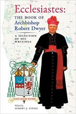 Ecclesiastes: The Book of Archbishop Robert Dwyer (A Selection of His Writings)