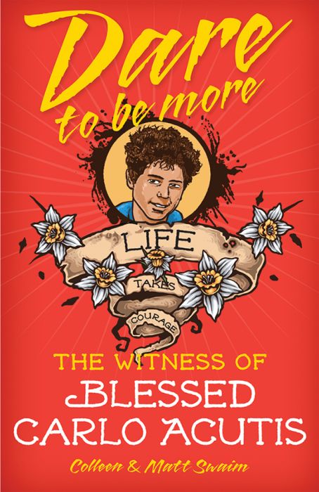 Dare to be More - The Witness Of Blessed Carlo Acutis