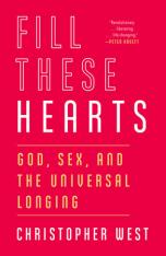 Fill These Hearts: God, Sex, and the Universal Longing