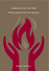 Handing on the Fire: Making Spiritual Direction Ignatian