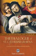 The Dialogue of St. Catherine of Siena: A Conversation with God on Living Your Spiritual Life to the