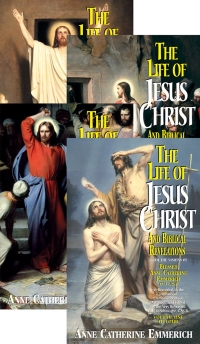 The Life Of Jesus Christ And Biblical Revelations: From The Visions Of Venerable Anne Catherine Emme