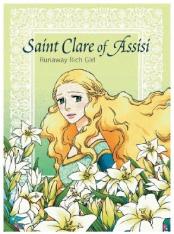 St. Clare Of Assisi: Runaway Rich Girl Graphic Novel