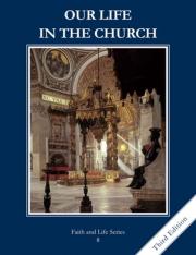 Our Life in the Church Grade 8 (3rd Ed.) Student Book: Faith and Life
