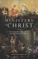 Ministers of Christ: Recovering the Roles of Clergy and Laity in an Age of Confusion