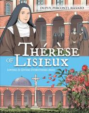 Therese of Lisieux: Loving is Giving Everything Away (Graphic Novel)