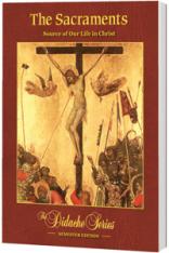The Sacraments: Source of Our Life in Christ Semester Edition Paperback