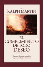 El Cumplimiento De Todo Deseo: Cuia para el camino hacia Dios segun la sabiduria de los santos