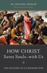 How Christ Saves Souls—with Us: The Mystery of Co-Redemption