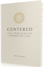 Centered: The Spirituality of Word on Fire