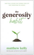 The Generosity Habit: How Daily Giving Can Change Your Life and Transform the World