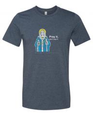 Pray It, Don't Say It – Our Lady of the Rosary T Shirt
