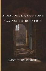A Dialogue Of Comfort Against Tribulation