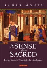 A Sense of the Sacred -  Roman Catholic Worship In The Middle Ages