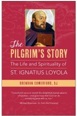 The Pilgrim's Story: The Life and Spirituality of St. Ignatius Loyola