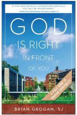 God Is Right in Front of You: A Field Guide to Ignatian Spirituality