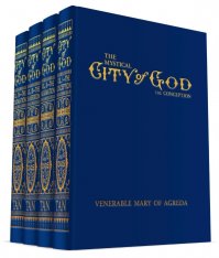 The Mystical City Of God: The Divine History and Life of the Virgin Mother of God