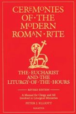 Ceremonies of the Modern Roman Rite, 2nd Edition The Eucharist and the Liturgy of the Hours