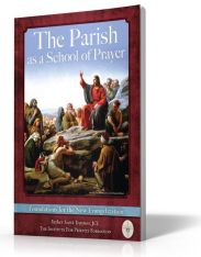 The Parish as a School of Prayer: Foundations for the New Evangelization