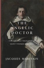 The Angelic Doctor: The Life and Thought of Saint Thomas Aquinas