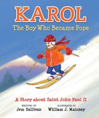Karol, The Boy Who Became Pope: A Story about Saint John Paul II