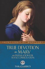 True Devotion to Mary with Preparation for Total Consecration