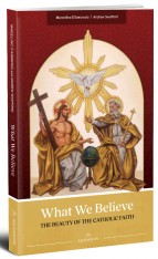 What We Believe: The Beauty of the Catholic Faith, Book