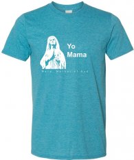 "Yo Mama" - Mary, Mother of God T Shirt