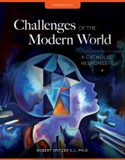 Apologetics II: The Catholic Response to Challenges of the Modern World