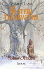 Vision Series: Kateri Tekakwitha - Mohawk Maid
