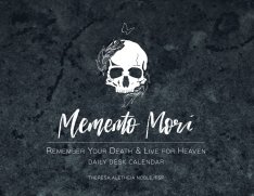 Memento Mori Daily Desk Calendar: Remember Your Death and Live for Heaven