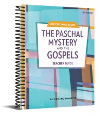 The Paschal Mystery and the Gospels Teacher Guide