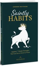 Saintly Habits: Aquinas' 7 Simple Strategies You Can Use to Grow in Virtue