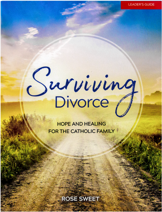 Surviving Divorce: Hope and Healing for the Catholic Family Leader's Guide  by Rose Sweet (Surviving-divorce-leaders-guide)