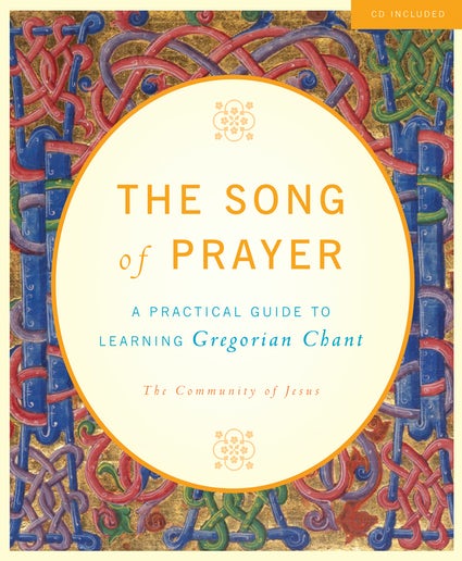 The Song of Prayer: A Practical Guide to Gregorian Chant
