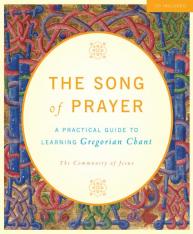 The Song of Prayer: A Practical Guide to Gregorian Chant
