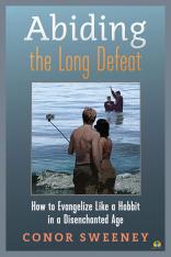Abiding the Long Defeat How to Evangelize Like a Hobbit in a Disenchanted Age