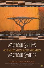 African Saints, African Stories: 40 Holy Men and Women