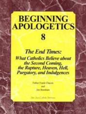 Beginning Apologetics #8: The End Times