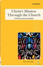 Christ's Mission Through the Church A Primary Source Reader