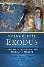Evangelical Exodus Evangelical Seminarians and Their Paths to Rome