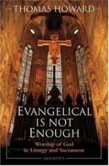Evangelical Is Not Enough: Worship of God in Liturgy and Sacrament