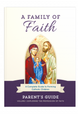 Family of Faith (Parent’s Guide) Volume 1: The Profession of Faith