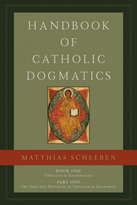 Handbook of Catholic Dogmatics 1.1: Book One Part One