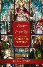 Holiness In A Secular Age: The Witness of Cardinal Newman